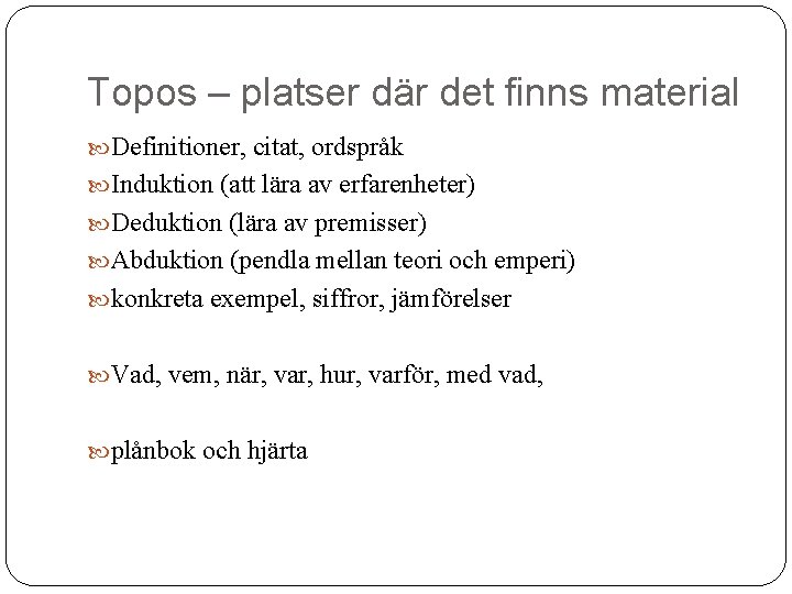 Topos – platser där det finns material Definitioner, citat, ordspråk Induktion (att lära av