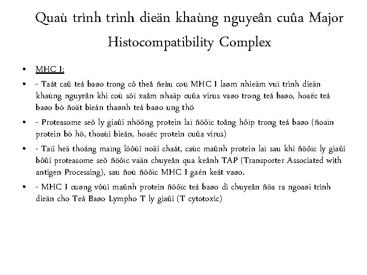 Quaù trình dieän khaùng nguyeân cuûa Major Histocompatibility Complex • MHC I: • -