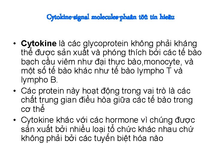 Cytokine-signal molecules-phaân töû tín hieäu • Cytokine là các glycoprotein không phải kháng thể