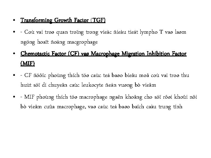  • Transforming Growth Factor (TGF) • - Coù vai troø quan troïng trong