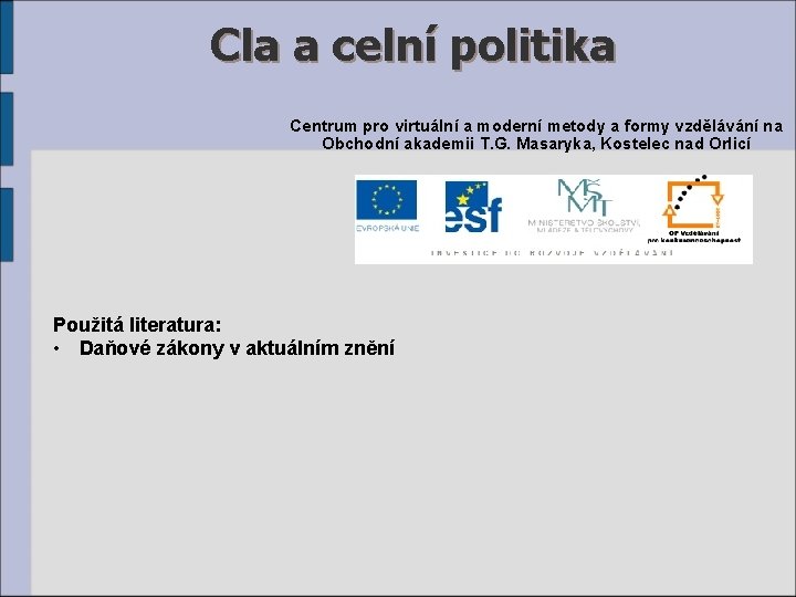 Cla a celní politika Centrum pro virtuální a moderní metody a formy vzdělávání na