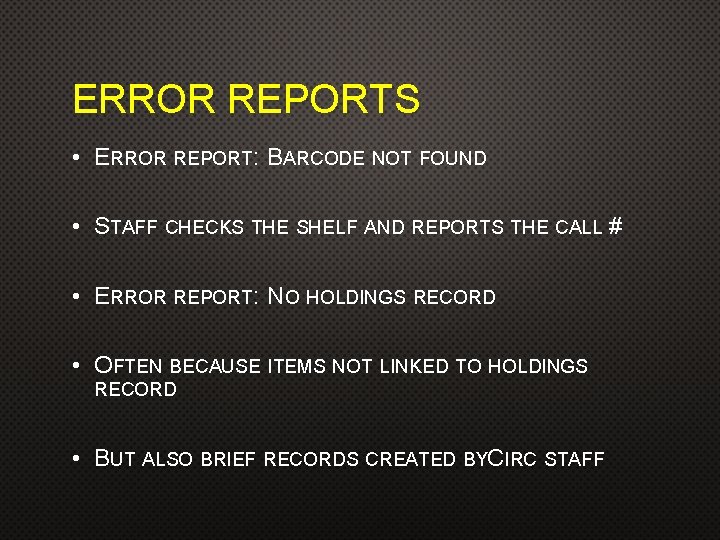 ERROR REPORTS • ERROR REPORT: BARCODE NOT FOUND • STAFF CHECKS THE SHELF AND ERROR REPORTS • ERROR REPORT: BARCODE NOT FOUND • STAFF CHECKS THE SHELF AND