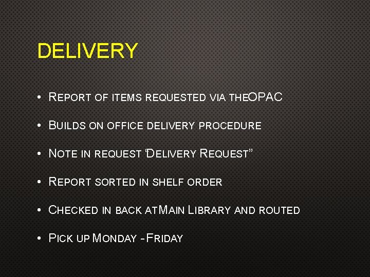 DELIVERY • REPORT OF ITEMS REQUESTED VIA THEOPAC • BUILDS ON OFFICE DELIVERY PROCEDURE DELIVERY • REPORT OF ITEMS REQUESTED VIA THEOPAC • BUILDS ON OFFICE DELIVERY PROCEDURE