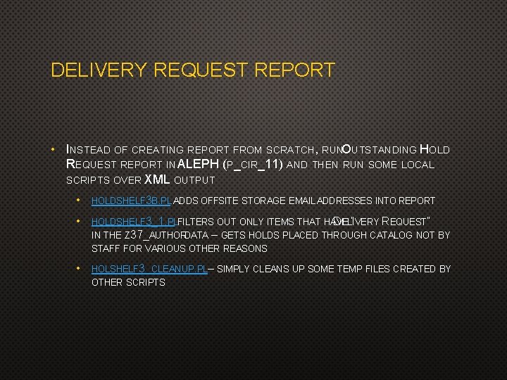 DELIVERY REQUEST REPORT • INSTEAD OF CREATING REPORT FROM SCRATCH, RUNOUTSTANDING HOLD REQUEST REPORT