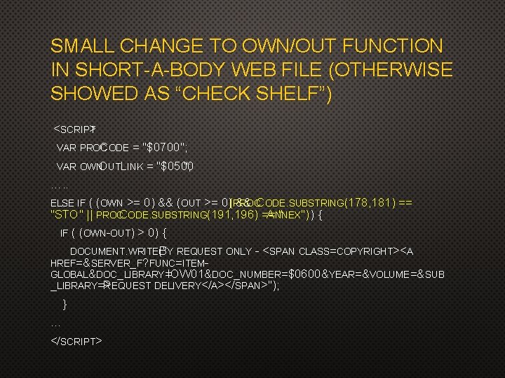 SMALL CHANGE TO OWN/OUT FUNCTION IN SHORT-A-BODY WEB FILE (OTHERWISE SHOWED AS “CHECK SHELF”)