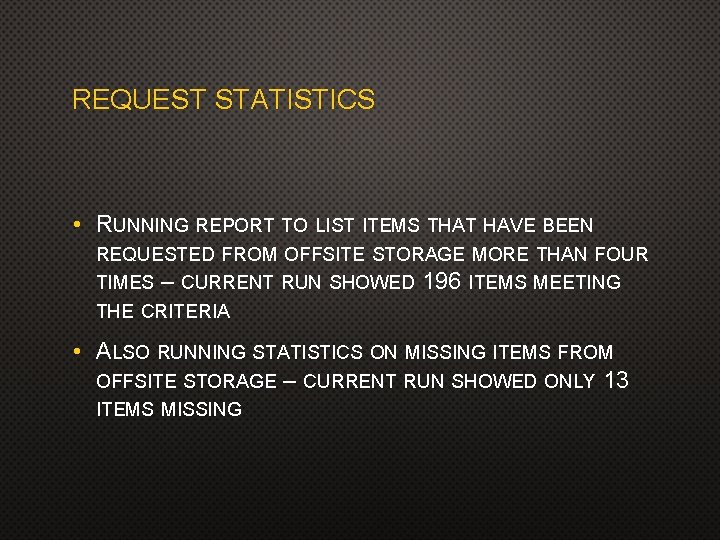 REQUEST STATISTICS • RUNNING REPORT TO LIST ITEMS THAT HAVE BEEN REQUESTED FROM OFFSITE