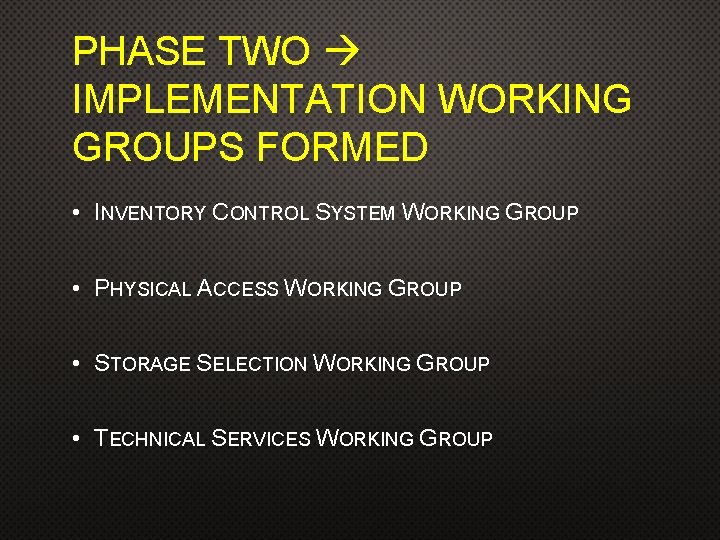 PHASE TWO IMPLEMENTATION WORKING GROUPS FORMED • INVENTORY CONTROL SYSTEM WORKING GROUP • PHYSICAL