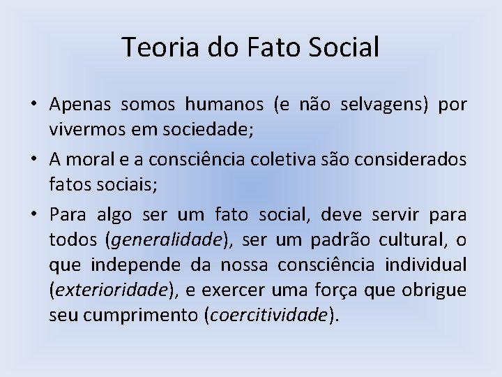 Teoria do Fato Social • Apenas somos humanos (e não selvagens) por vivermos em