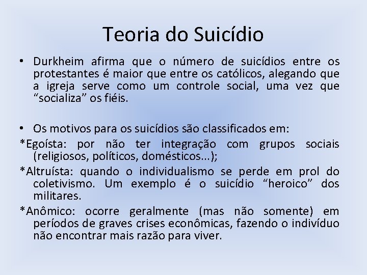 Teoria do Suicídio • Durkheim afirma que o número de suicídios entre os protestantes