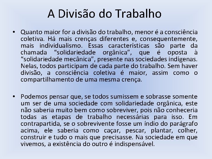 A Divisão do Trabalho • Quanto maior for a divisão do trabalho, menor é