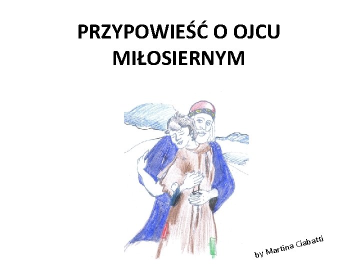 PRZYPOWIEŚĆ O OJCU MIŁOSIERNYM by Ma tti r ba a i C a tin