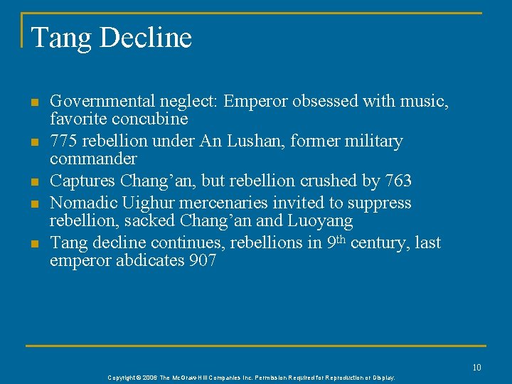 Tang Decline n n n Governmental neglect: Emperor obsessed with music, favorite concubine 775