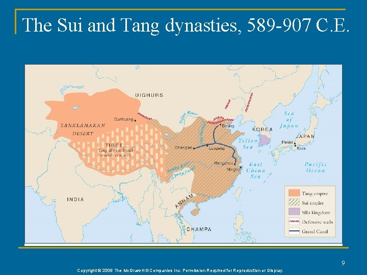 The Sui and Tang dynasties, 589 -907 C. E. 9 Copyright © 2006 The