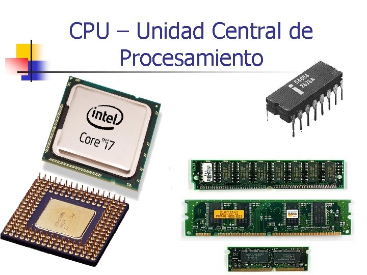 CPU – Unidad Central de Procesamiento 