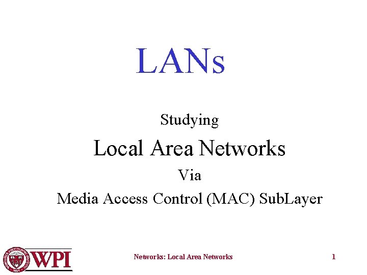 LANs Studying Local Area Networks Via Media Access Control (MAC) Sub. Layer Networks: Local