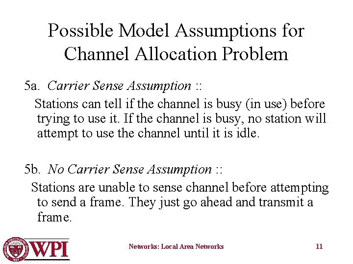 Possible Model Assumptions for Channel Allocation Problem 5 a. Carrier Sense Assumption : :