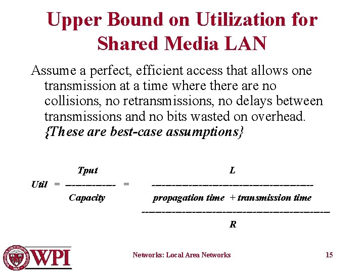 Upper Bound on Utilization for Shared Media LAN Assume a perfect, efficient access that