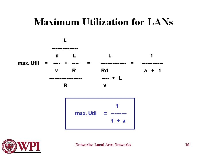 Maximum Utilization for LANs L ------- d L 1 max. Util = ---- +