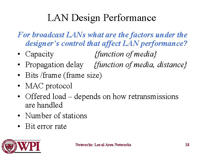 LAN Design Performance For broadcast LANs what are the factors under the designer’s control