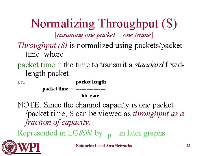 Normalizing Throughput (S) [assuming one packet = one frame] Throughput (S) is normalized using