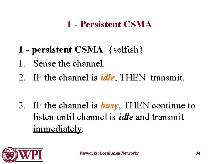 1 - Persistent CSMA 1 - persistent CSMA {selfish} 1. Sense the channel. 2.