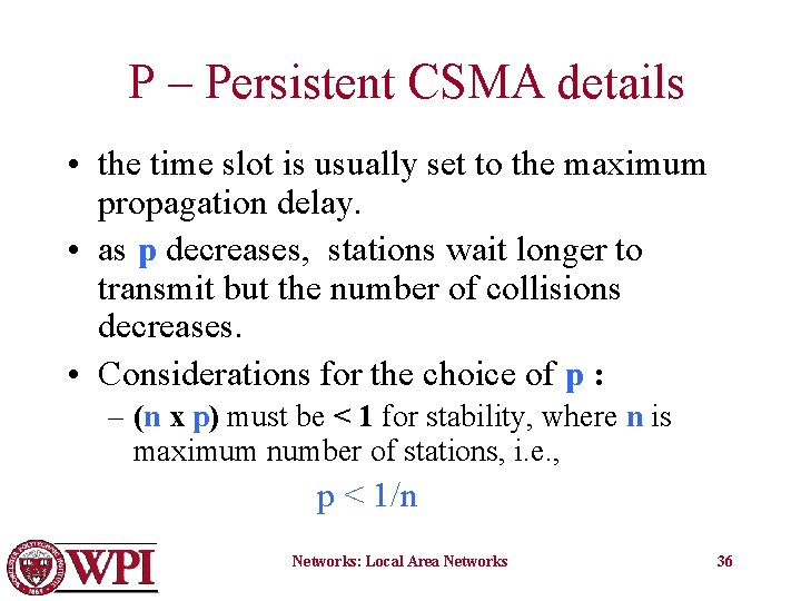 P – Persistent CSMA details • the time slot is usually set to the