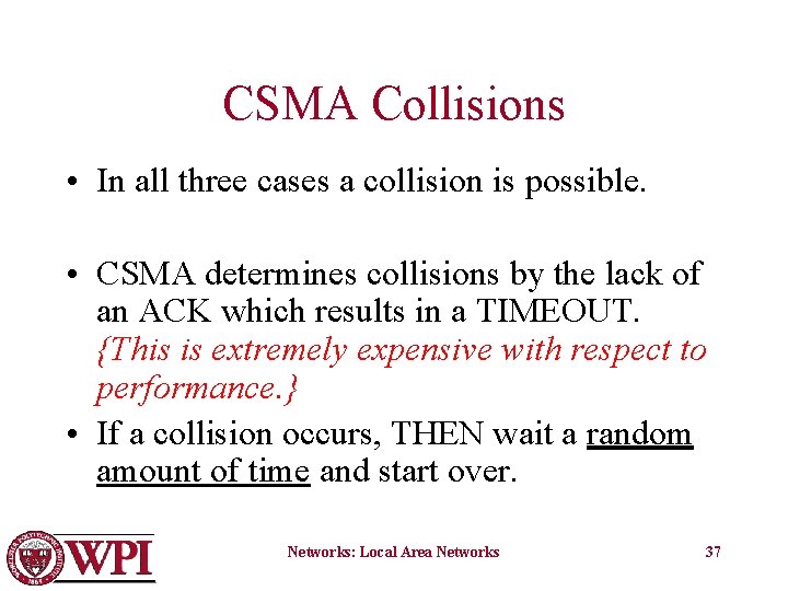 CSMA Collisions • In all three cases a collision is possible. • CSMA determines