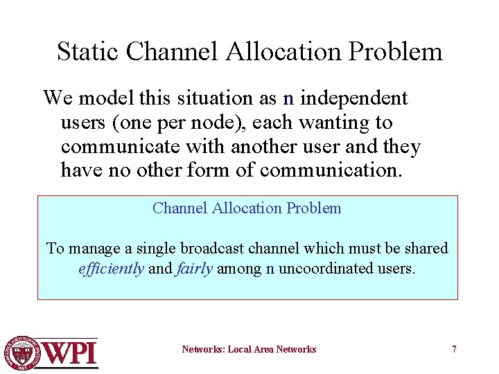 Static Channel Allocation Problem We model this situation as n independent users (one per