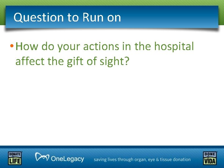 Question to Run on • How do your actions in the hospital affect the