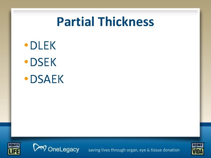 Partial Thickness • DLEK • DSAEK 