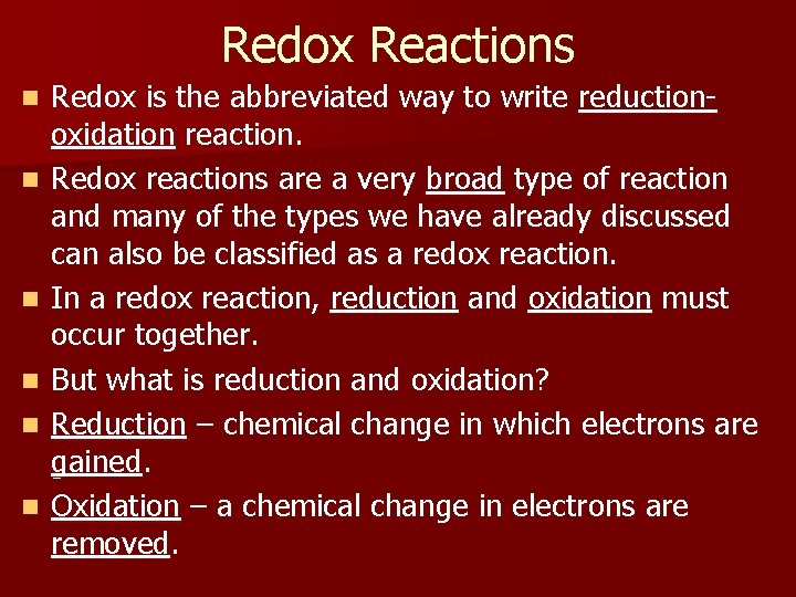 Redox Reactions n n n Redox is the abbreviated way to write reductionoxidation reaction.