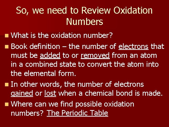 So, we need to Review Oxidation Numbers n What is the oxidation number? n