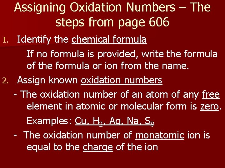 Assigning Oxidation Numbers – The steps from page 606 Identify the chemical formula If