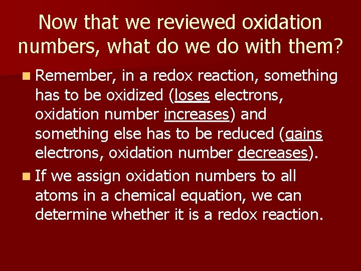 Now that we reviewed oxidation numbers, what do we do with them? n Remember,