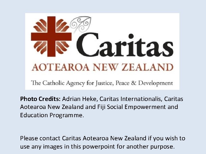 Photo Credits: Adrian Heke, Caritas Internationalis, Caritas Aotearoa New Zealand Fiji Social Empowerment and