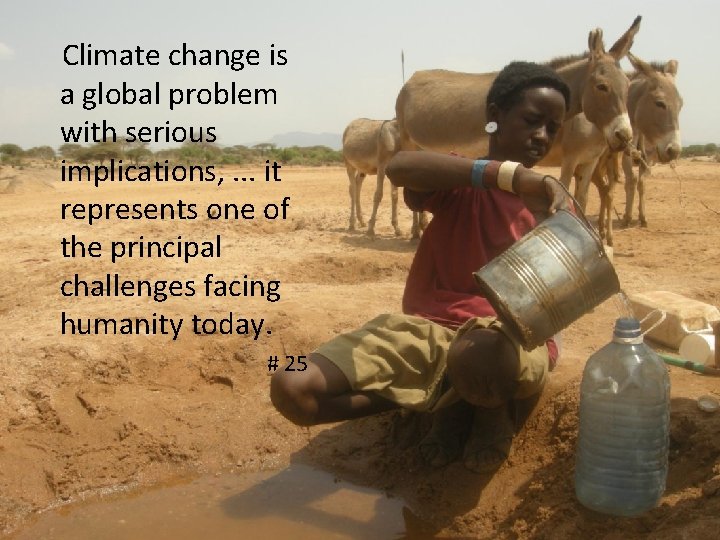 Climate change is a global problem with serious implications, . . . it represents