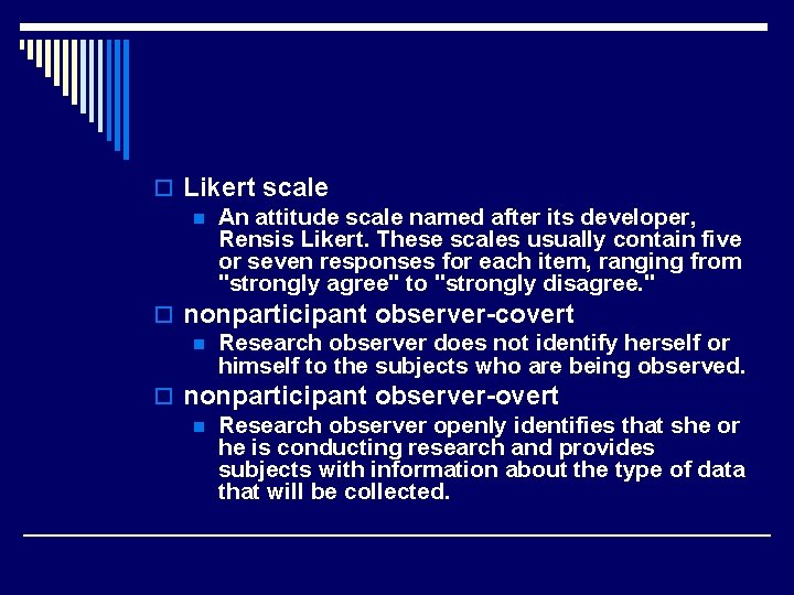 o Likert scale n An attitude scale named after its developer, Rensis Likert. These