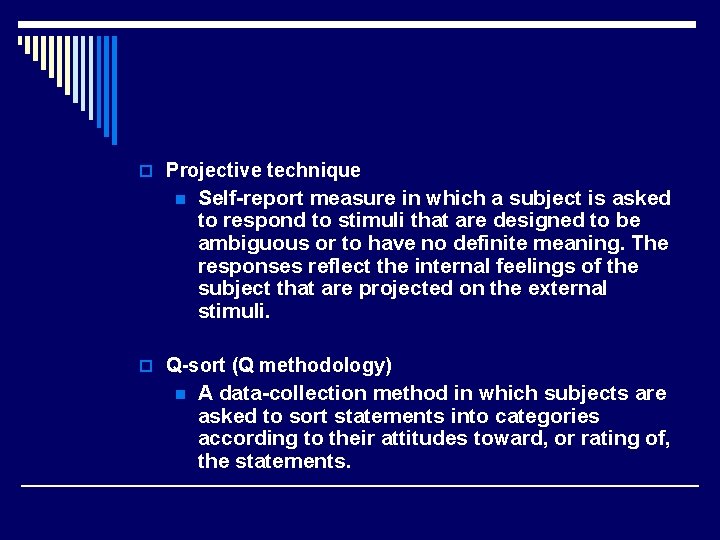 o Projective technique n Self-report measure in which a subject is asked to respond