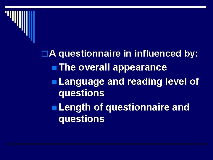 o A questionnaire in influenced by: n The overall appearance n Language and reading