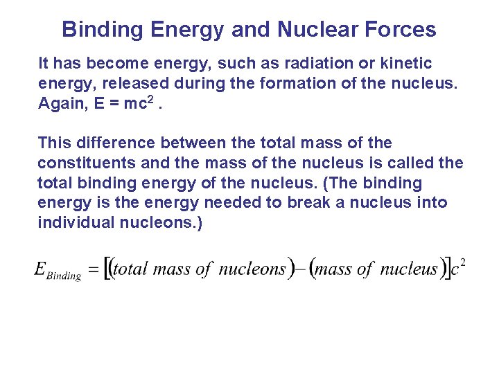 Binding Energy and Nuclear Forces It has become energy, such as radiation or kinetic