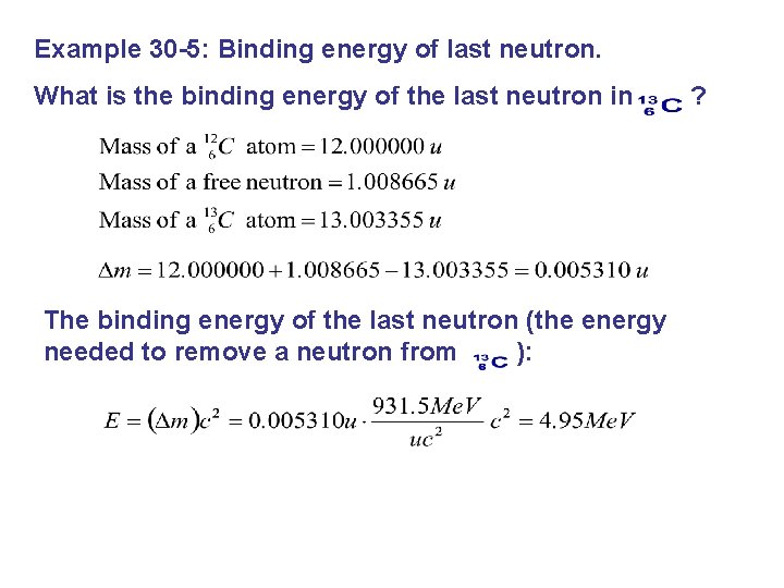 Example 30 -5: Binding energy of last neutron. What is the binding energy of