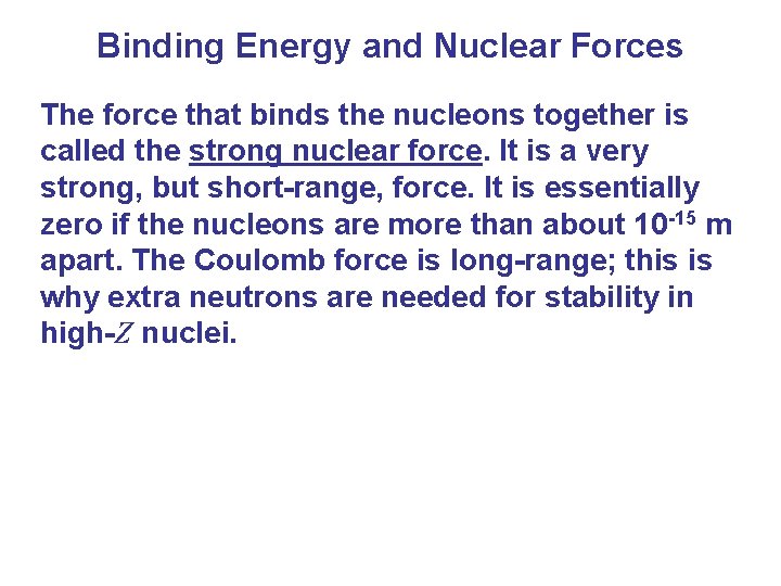 Binding Energy and Nuclear Forces The force that binds the nucleons together is called