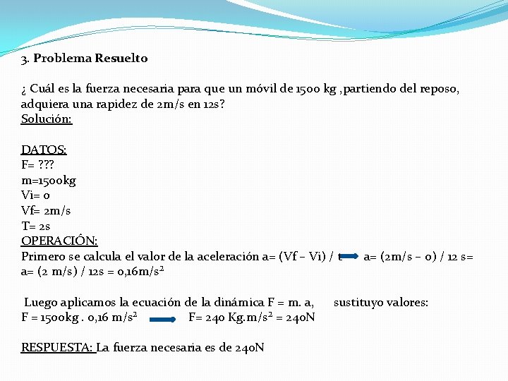 3. Problema Resuelto ¿ Cuál es la fuerza necesaria para que un móvil de