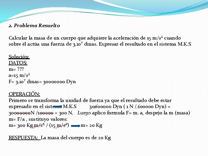 2. Problema Resuelto Calcular la masa de un cuerpo que adquiere la aceleración de
