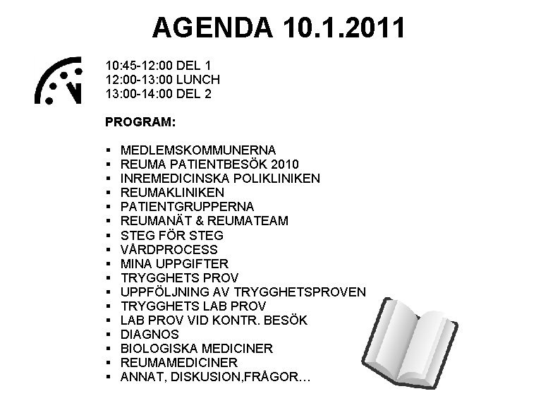 AGENDA 10. 1. 2011 10: 45 -12: 00 DEL 1 12: 00 -13: 00