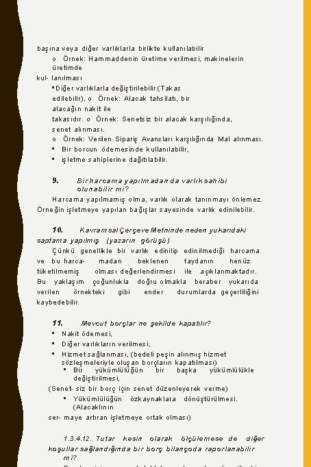 başına veya diğer varlıklarla birlikte kullanılabilir o Örnek: Hammaddenin üretime verilmesi, makinelerin üretimde kul-