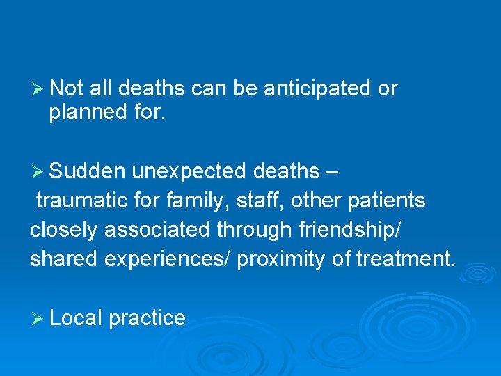 Ø Not all deaths can be anticipated or planned for. Ø Sudden unexpected deaths