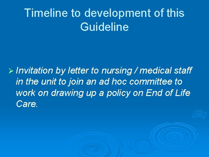 Timeline to development of this Guideline Ø Invitation by letter to nursing / medical