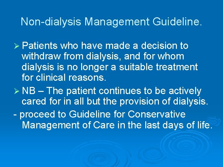 Non-dialysis Management Guideline. Ø Patients who have made a decision to withdraw from dialysis,