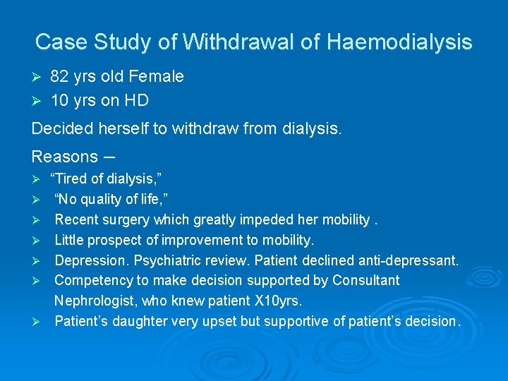 Case Study of Withdrawal of Haemodialysis 82 yrs old Female Ø 10 yrs on